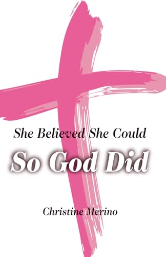 She Believed She Could, So God Did
