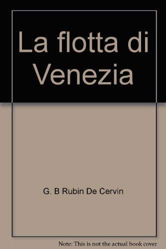 La flotta di Venezia: Navi e barche della Serenissima = The Venetian fleet : ships and boats of the Venetian Republic (Italian Edition)