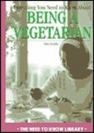 Everything You Need to Know About Being a Vegetarian (Need to Know Library)