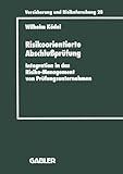 Risikoorientierte Abschlußprüfung: Integration in das Risiko-Management von Prüfungsunternehmen (Versicherung und Risikoforschung, 385, Band 385)
