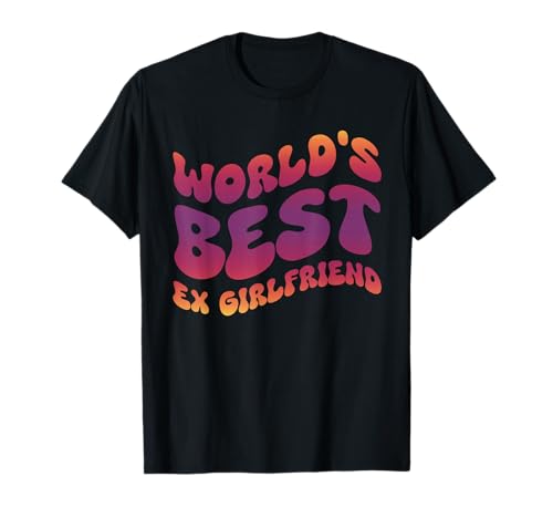 World's Best Ex Girlfriend Break Up T-Shirt