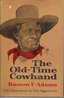 The Old-Time Cowhand. Illustrated By Nick Eggenhofer B0087U1WUW Book Cover