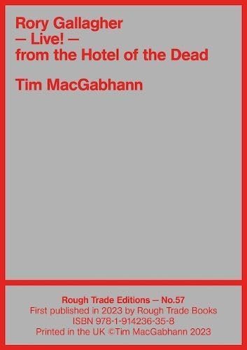 Rough Trade Books Rory Gallagher - LIVE! From the Hotel of the Dead - Tim MacGabhann (RT57).