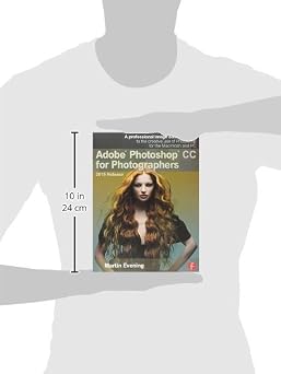 Adobe Photoshop CC for Photographers, 2015 Release: A professional image editor's guide to the creative use of Photoshop for the Macintosh and PC