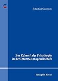  Zur Zukunft der Privatkopie in der Informationsgesellschaft (Studien zum Gewerblichen Rechtsschutz und zum Urheberrecht)