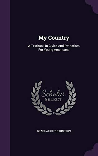 My Country: A Textbook in Civics and Patriotism... 1343167299 Book Cover