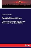 The Little Things of Nature: Considered especially in relation to the divine benevolence. Second Edition 3337023835 Book Cover
