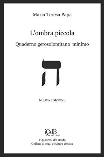 L’ombra piccola (quaderno gerosolomitano minimo): nuova edizione (I Quaderni del Bardo Edizioni per Amazon) (Italian Edition)