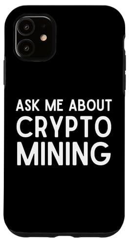 ASK ME ABOUT CRYPTO MINING Proof Of Work GPU ASIC Miners �X�}�z�P�[�X iPhone 11 �p