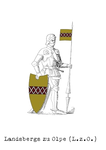 Landsbergs zu Olpe: Alfred Frhr. von Landsberg-Velen (1872-1954) über die Olper Linie der Familie