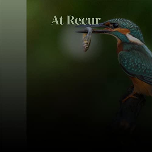 Écouter At Recur par VARIOUS ARTISTS sur Amazon Music Unlimited