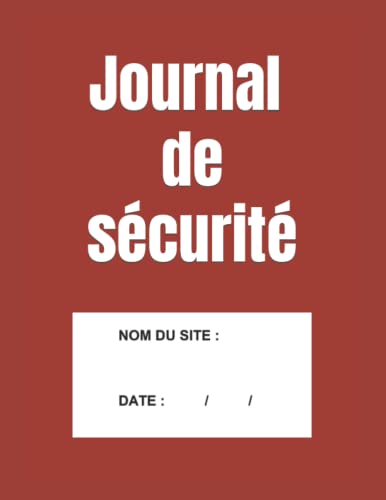 livre JOURNAL DE SÉCURITE: Registre pour agent de prévention et de sécurité et agent de sûreté - Cahier de sécurité -Broché