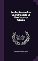 Further Researches On The Closure Of The Coronary Arteries 1342472918 Book Cover