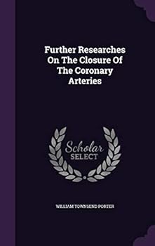 Hardcover Further Researches On The Closure Of The Coronary Arteries Book