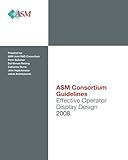 ASM Consortium Guideline: Effective Operator Display Design 2008