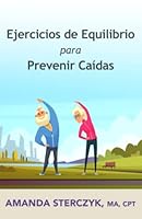 Ejercicios de Equilibrio para Prevenir Caídas (Balance Exercises for Fall Prevention (English & Spanish)) (Spanish Edition) B0BR7CBVCB Book Cover