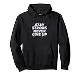 stay strong! never give up citazione motivazionale | vintage ▾ felpa con cappuccio
