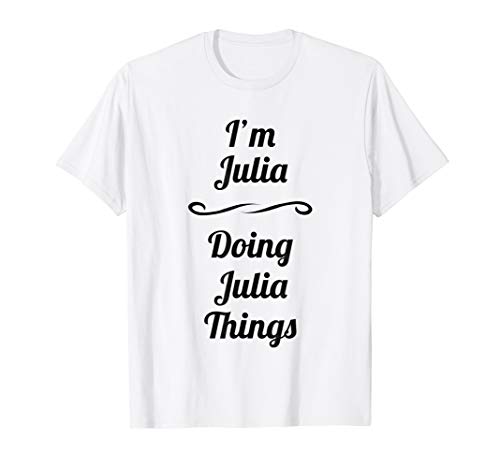 I'm Julia - Doing Julia Things | Cute T-Shirt - Name Gift