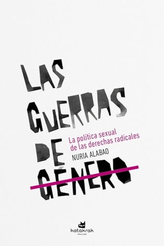 Las guerras de género: La política sexual de las derechas radicales