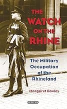 Buy The Watch on the Rhine The Military Occupation of the Rhineland — BookShops.in