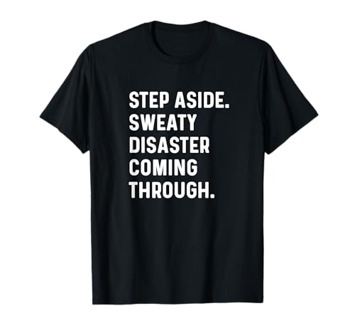 Step Aside Sweaty Disaster Running T-Shirt