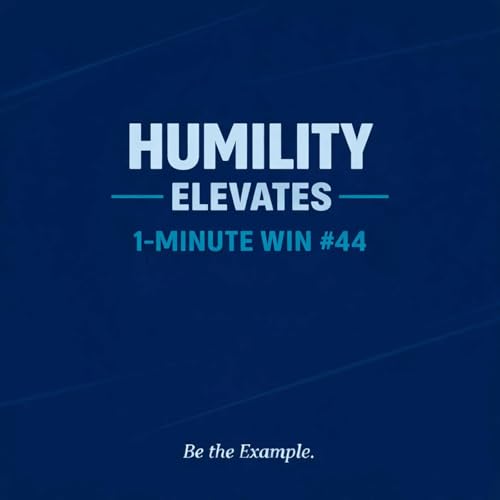 1-Minute Win #44: Humility Elevates