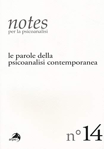 Notes per la psicoanalisi. Le parole della psicoanalisi contemporanea (Vol. 14)