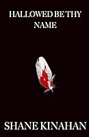 Hallowed Be Thy Name (Hallowed Witness Book 1) (Volume 1) 1505387310 Book Cover