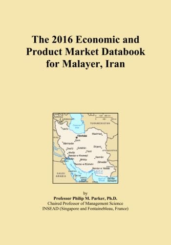  The 2016 Economic and Product Market Databook for Malayer, Iran