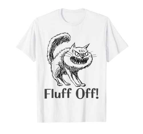Fluff Off! Kitty With Funny Sayings Cat T-Shirt