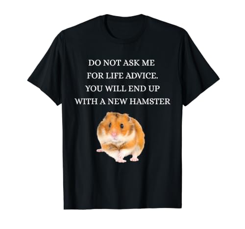 Do Not Ask Me For Life Advice You Will Up New HAMSTER T�V���c