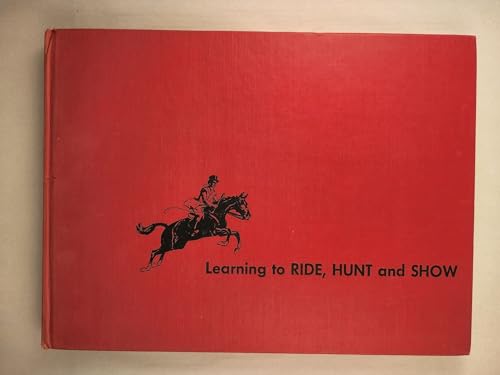 Learning to ride, hunt and show B0006EULD6 Book Cover