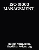 ISO 31000 MANAGEMENT Journal, Notes, Ideas, Checklists, Actions, Log: Tool for Daily Goal Setting Priorities Setting Milestones Actions Team Audit ... Reviews | Office Project Journal Gifts