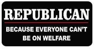 (3) Republican Because Everyone Can't Be on Welfare Funny Hard Hat/Helmet Vinyl Decal Sticker