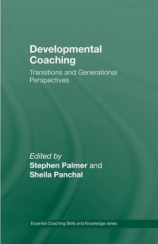 Developmental Coaching: Life Transitions and Generational Perspectives (Essential Coaching Skills and Knowledge)