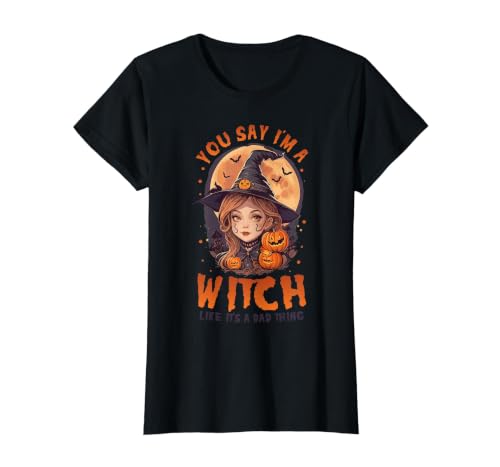 Image of You, Say I’m A Witch Like It’s a Bad Thing Cute Witch Value Graphic T-Shirt, Women, Black, L