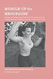 Muscle-up for Menopause: Manage Your Menopause and Stay Toned, Fit and Muscular with Scientifically-Proven Total-Body Workouts in Only Minutes a Day