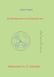 Mathematik im 10. Schuljahr: Körperberechnung (Kugel, zusammengesetzte Körper), Trigonometrie, quadratische (Bruc ...
