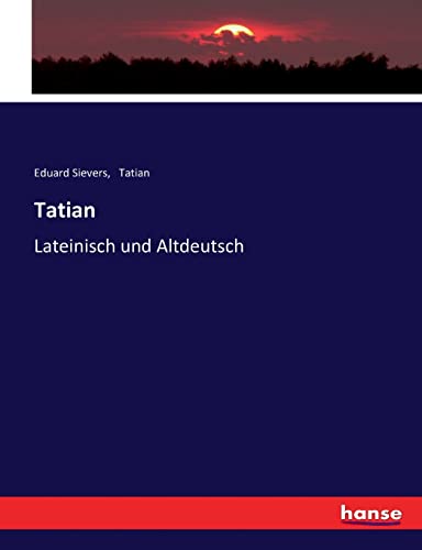 Tatian: Lateinisch und Altdeutsch (German Edition)