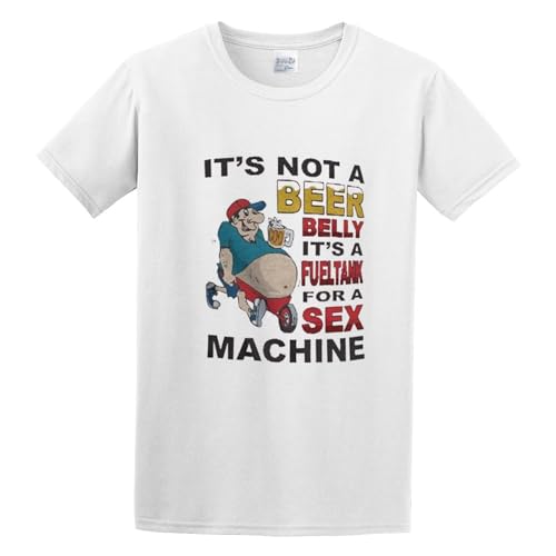 It's Not A Beer Belly It's A Fuel for A Sex Machine Humor Gift Ideas for Beer Lovers Men's T-Shirt Unisex White Cotton Hip Hop Print Tee Shirts S