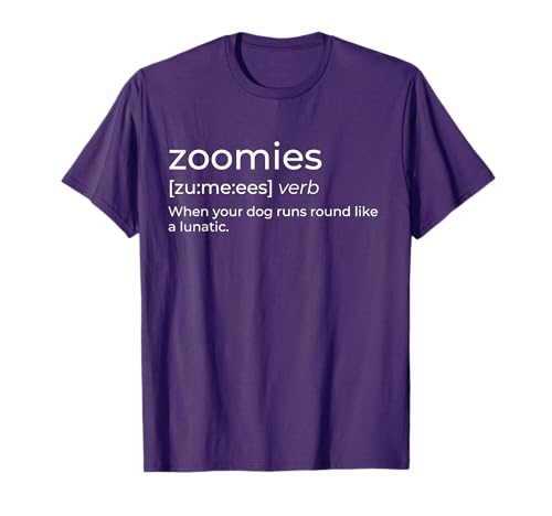 Zoomies Definition - Funny Dog Lover Dog Owner Pet Humor Men Women T-Shirt