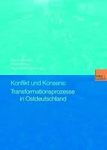 Konflikt und Konsens: Transformationsprozesse in Ostdeutschland