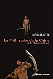 La Préhistoire de la Chine: Et de l'extrême Orient