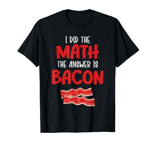I Did The Math Answer Is Bacon Mathematician Humor Grunge T-Shirt