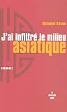 J'ai infiltré le milieu asiatique