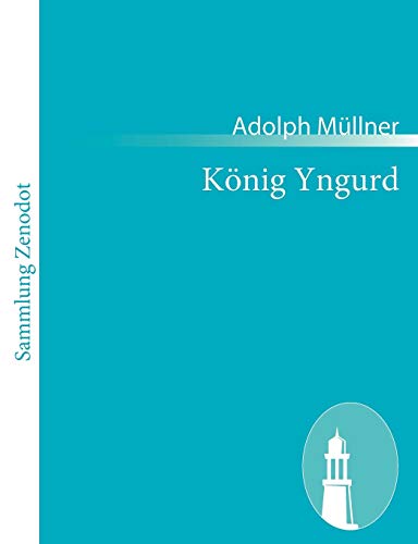 König Yngurd: Trauerspiel in fünf Akten (German Edition)