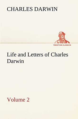Life and Letters of Charles Darwin - Volume 2
