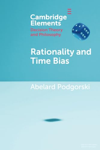 Rationality and Time Bias (Elements in Decision Theory and Philosophy)
