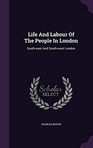 Life and Labour of the People in London: South-... 1343122538 Book Cover