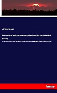Specification of work and materials required in building the city hospital buildings,